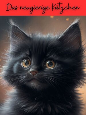 cover image of Das neugierige Kätzchen